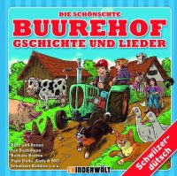 Die schönste Buurehof Gschichte und Lieder